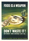 Food Is a Weapon Don't Waste It!