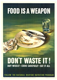 Food Is a Weapon Don't Waste It!